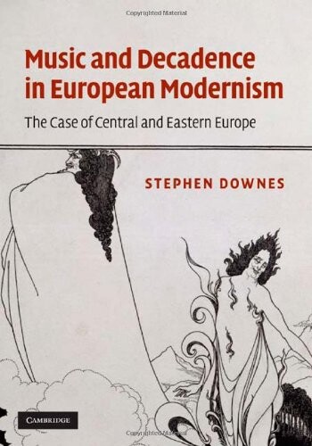 Music and decadence in European modernism :the case of Central and Eastern Europe