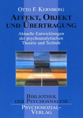 Affekt, Objekt und Übertragung :aktuelle Entwicklungen der psychoanalytischen Theorie und Technik