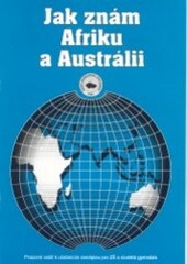 Jak znám Afriku a Austrálii : pracovní sešit k učebnicím zeměpisu pro ZŠ a víceletá gymnázia