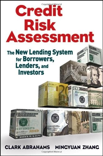 Credit risk assessment :the new lending system for borrowers, lenders, and investors