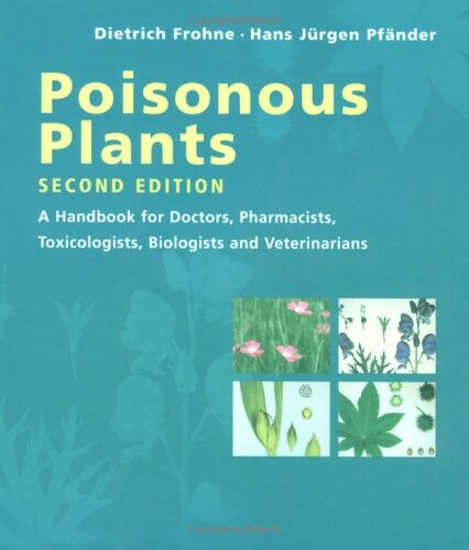 Poisonous plants : a handbook for doctors, pharmacists, toxicologists, biologists and veterinarians