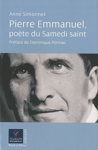 Pierre Emmanuel, poÃ¨te du Samedi Saint (French Edition)