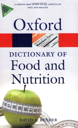 OXFORD DICTIONARY OF FOOD AND NUTRITION 3rd Edition - 	BENDER, D. A. 