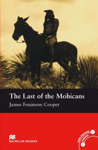 Macmillan Readers Beginner The Last of the Mohicans - James Fenimore Cooper - retold by John Escott