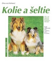 Kolie a šeltie : správná péče a porozumění : rady odborníků pro výchovu, péči a výživu /