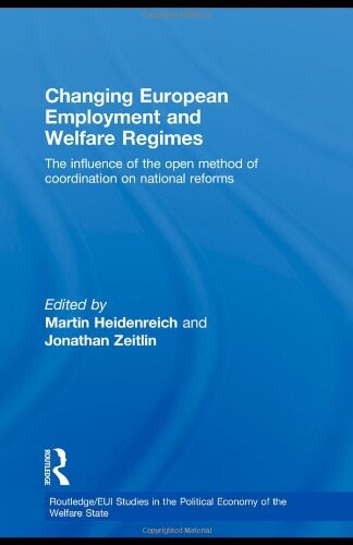 Changing European employment and welfare regimes :the influence of the open method of coordination on national reforms