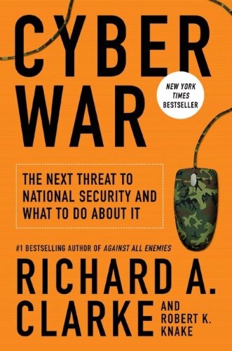 Cyber war :the next threat to national security and what to do about it