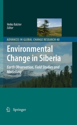 Environmental Change in Siberia: Earth Observation, Field Studies and Modelling (Advances in Global Change Research)