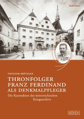 Thronfolger Franz Ferdinand als Denkmalpfleger :die 