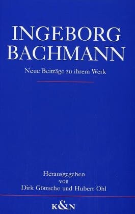 Ingeborg Bachmann - Neue Beiträge zu ihrem Werk :Internationales Symposion, Münster, 1991