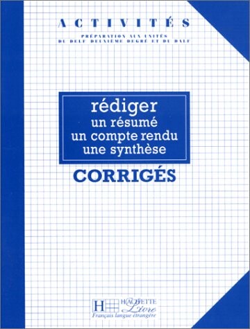 Rédiger un résumé un compte rendu une synthese :corrigés
