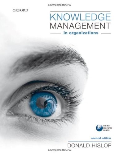 Knowledge management in organizations :a critical introduction