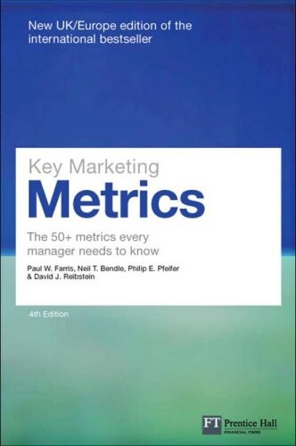 Key marketing metrics :the 50+ metrics every manager needs to know