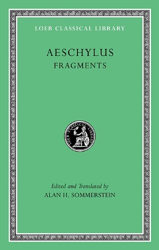 Aeschylus, III, Fragments (Loeb Classical Library No. 505)