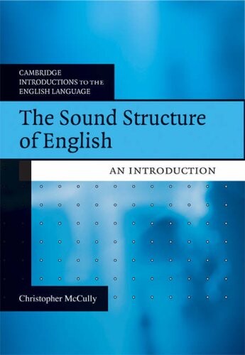 The Sound Structure of English: An Introduction (Cambridge Introductions to the English Language)