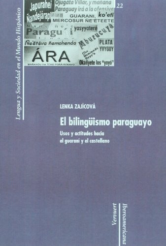 El bilingüismo paraguayo : usos y actitudes hacia el guaraní y el castellano