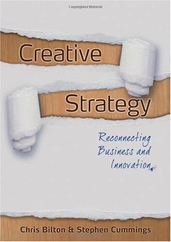 Creative Strategy: Reconnecting Business and Innovation