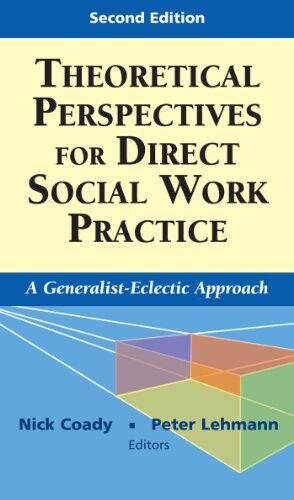 Theoretical perspectives for direct social work practice :a generalist-eclectic approach