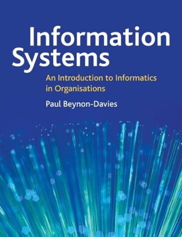 Information systems :an introduction to informatics in organisations