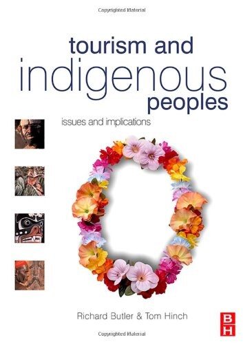 Tourism and indigenous peoples :issues and implications