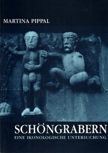 Die Pfarrkirche von Schöngrabern :eine ikonologische Untersuchung ihrer Apsisreliefs