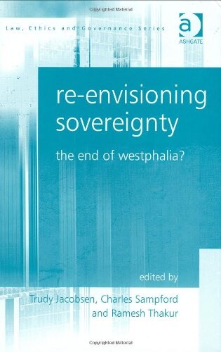 Re-envisioning sovereignty :the end of Westphalia?