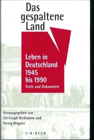 Das gespaltene Land :Leben in Deutschland 1945-1990 : Texte und Dokumente zur Sozialgeschichte