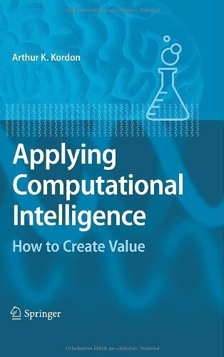 Applying Computational Intelligence: How to Create Value