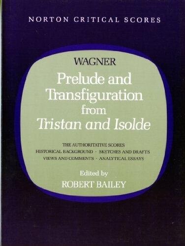 Prelude and Transfiguration from Tristan and Isolde (Norton Critical Scores)