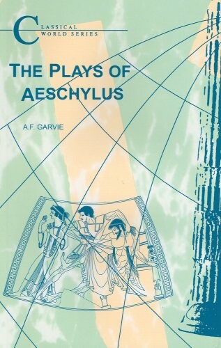 The Plays of Aeschylus (Classical World)