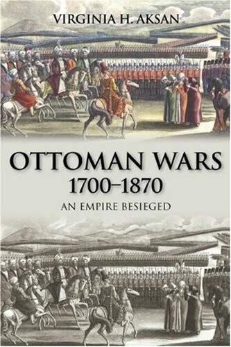 Ottoman wars 1700-1870: an empire besieged