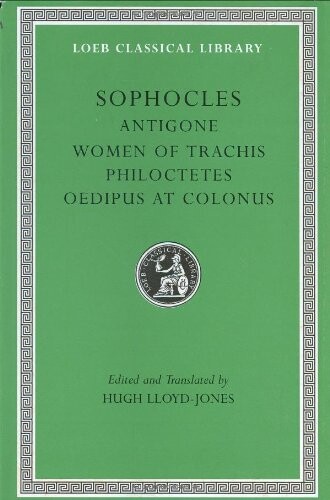 Antigone ;The women of Trachis ; Philoctetes ; Oedipus at Colonus
