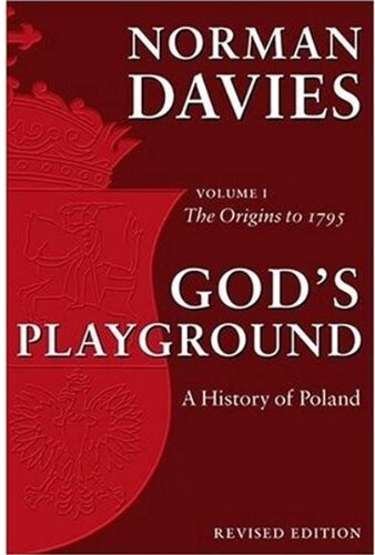 God's Playground: A History of Poland, Vol. 1