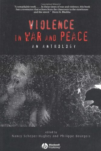 Violence in War and Peace: An Anthology (Blackwell Readers in Anthropology)