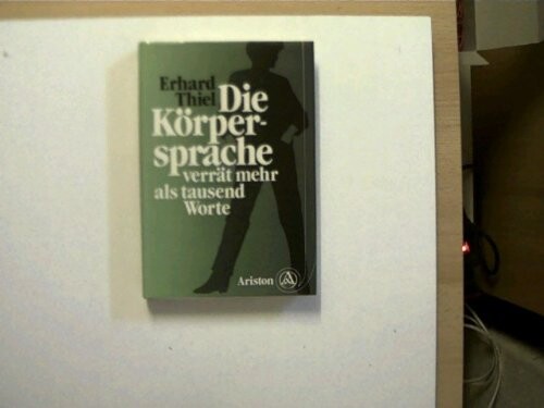 Die Korpersprache verrat mehr als tausend Worte (German Edition)