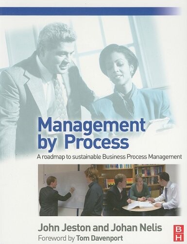 Management by process : a roadmap to sustainable business process management