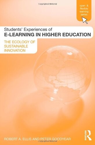 Students' Experiences of e-Learning in Higher Education: The Ecology of Sustainable Innovation (Open and Flexible Learning Series)
