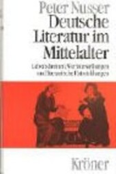Deutsche Literatur im Mittelalter: Lebensformen, Wertvorstellungen und literarische Entwicklungen (Kroners Taschenausgabe) (German Edition)