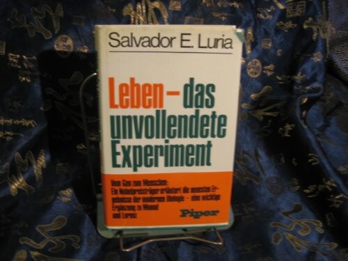 Life, the Unfinished Experiment; a Nobel Laureate Interprets Modern Biology
