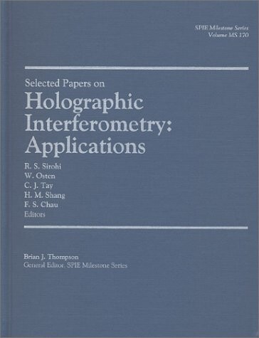 Selected Papers on Holographic Interferometry: Applications (Milestone Vol. MS170)