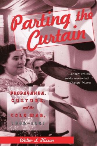 Parting the curtain : propaganda, culture and the Cold war, 1945-1961