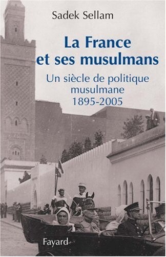 La France et ses musulmans (French Edition)