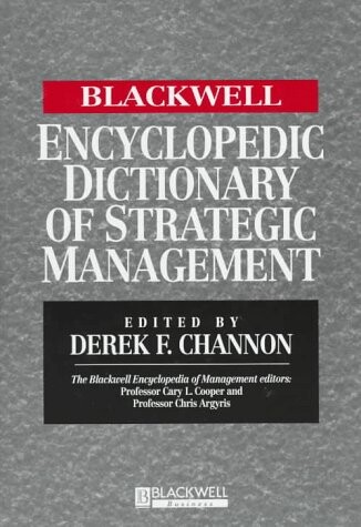 The Blackwell encyclopedic dictionary of strategic management