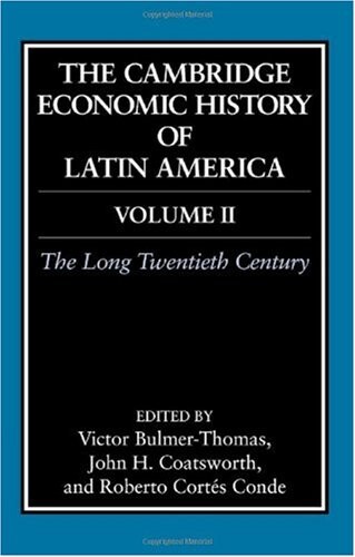 The Cambridge Economic History of Latin America: Volume 2, The Long Twentieth Century