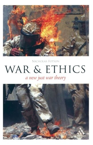 War and Ethics: A New Just War Theory (Think Now)