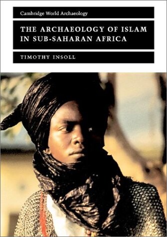The Archaeology of Islam in Sub-Saharan Africa (Cambridge World Archaeology)