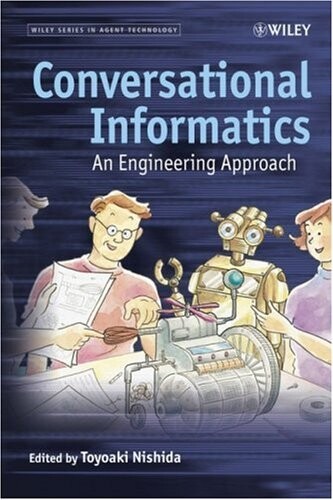 Conversational Informatics: An Engineering Approach (Wiley Series in Agent Technology)