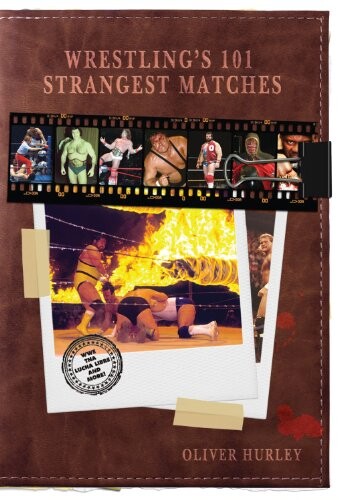 Wrestling's 101 strangest matches