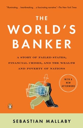 The world's banker : a story of failed states, financial crises, and the wealth and poverty of nations
