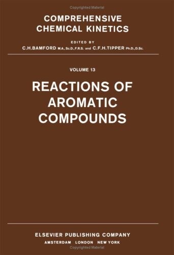 Comprehensive chemical kinetics.Volume 13,Reactions of aromatic compounds